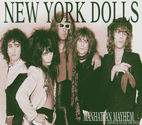 Manhattan Mayhem - A History of the New York Dolls