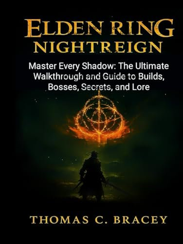 ELDEN RING NIGHTREIGN GAME GUIDE: Master Every Shadow of the Elden Ring: The Ultimate Nightreign Walkthrough & Guide to Builds, Bosses, Secrets, and Lore