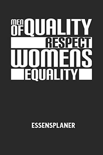 MEN OF QUALITY RESPECT WOMENS EQUALITY - Essensplaner: Wochenplaner für eine gesunde Küche - perfekt zum Tracken oder Vorausplanen geeignet!