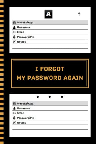 I Forgot My Password Again: Password Book With Alphabetical Tabs, Page With Number - Protect And Keep Track of Usernames, Websites, Applications, ... organize passwords, 120 pages, 6x9”