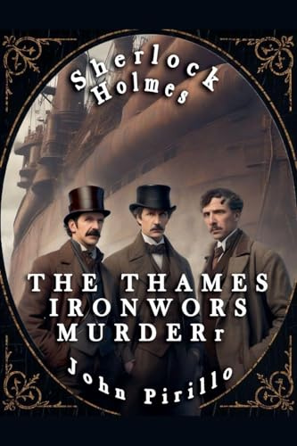 Sherlock Holmes, The Thames Ironworks Murder (Sherlock Holmes, the Ghost Wars, Band 1)