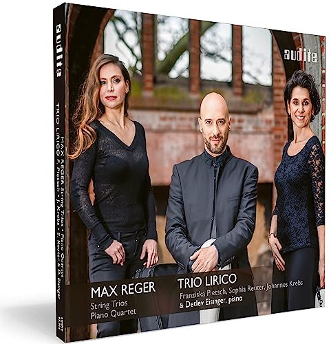 Max Reger: Complete String Trios & Piano Quartet in A Minor, Op. 133