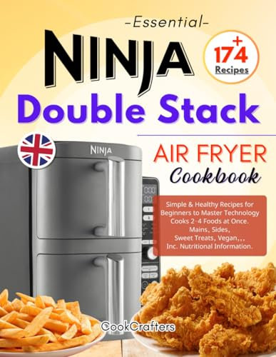 Essential Ninja Double Stack Air Fryer Cookbook: +174 Simple & Healthy Recipes for Beginners to Master Technology Cooks 2-4 Foods at Once | Mains, ... Vegan,,, | Inc. Nutritional Information.