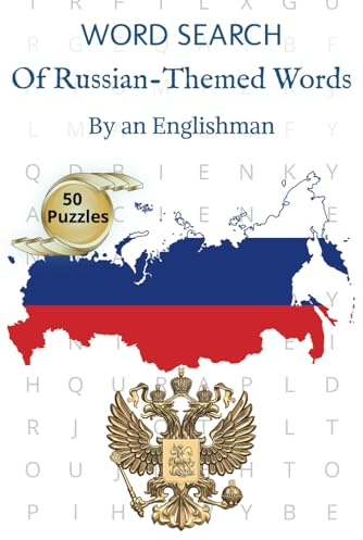 Word Search of Russian-Themed Words By an Englishman: Wordsearch puzzle book about words associated with Russia | 6 × 9 inches; 100 Pages | 50 Puzzles; 750 Words | Ideal for Adults, Seniors and Teens