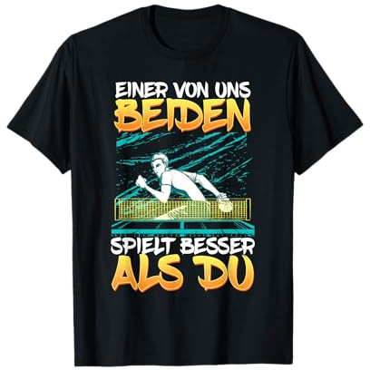 Einer von uns Beiden spielt besser als Du Tischtennis lustig T-Shirt