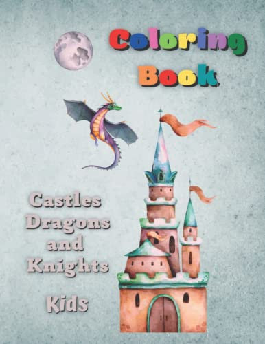 Malbuch für Kinder - Ritter, Burgen und Drachen: DIN A4 - 21,6 x 27,9 cm Ausmalbuch im Mittelalter. Coloring Book - Castles, Dragons and Knights