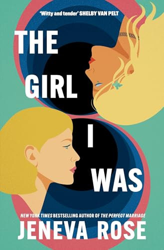 The Girl I Was: From #1 New York Times bestseller Jeneva Rose comes a hilarious and heartwarming story about self-love
