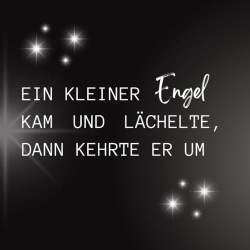 Ein kleiner Engel kam und lächelte, dann kehrte er um. Buch Sternenkinder Andenken Fehlgeburt Trauer verarbeiten: Erinnerungsalbum mit 100 blanko Seiten zum eintragen