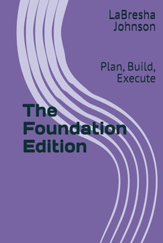 The Foundation Edition: Plan, Build Execute