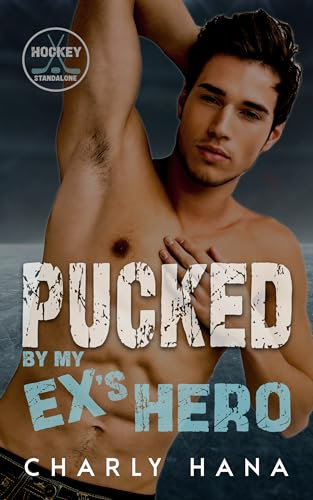 Pucked by my Ex's Hero: Enemies to Lovers Hockey Romance (English Edition)