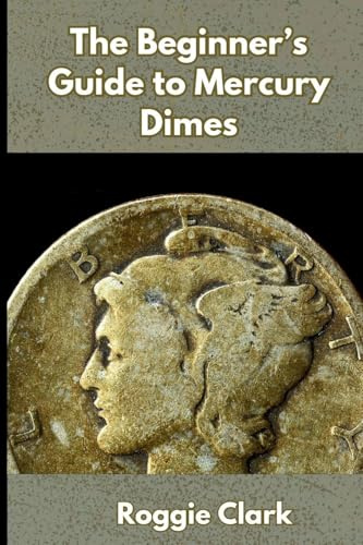 The Beginner's Guide to Mercury Dimes: Understanding 90 Percent Silver, Melt Value, Buying Basics, and Smart Stacking Strategy