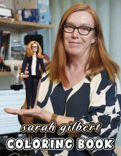 Sarah Gilbert Coloring Book: Perfect Coloring Book For Adults and Kids With Incredible Illustrations Of Sarah Gilbert For Coloring And Having Fun.
