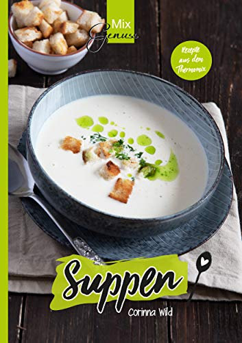 MixGenuss: SUPPEN: Rezepte aus dem Thermomix