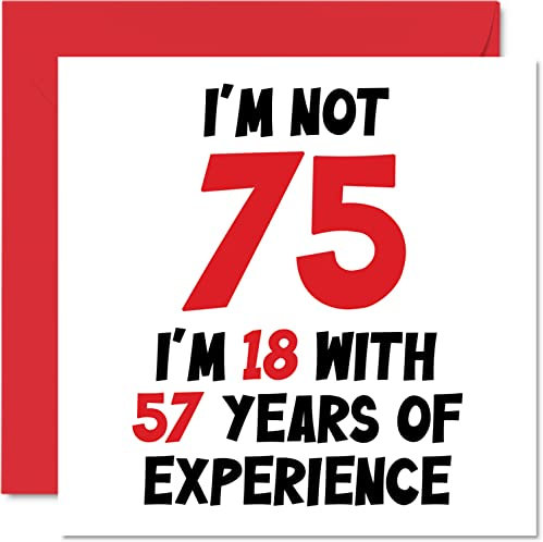 Geburtstagskarte zum 75. Geburtstag für Frauen und Männer – Nicht 75 I'm 18 With 57 Years Experience – Lustige Seventy-Fivth Happy Birthday Karte für Mama, Papa, Großvater, Oma, 145 mm x 145 mm