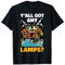 Ihr habt irgendwelche Lampen T-Shirt