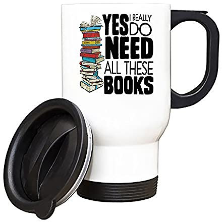 Yes I Really Do Need All These Books Birthday Gift Books Lover Teachers Day End of Term Travel Tea/Coffee Mug. (White)