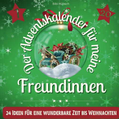 Der Adventskalender für meine Freundinnen: 24 Ideen für eine wunderbare Zeit bis Weihnachten