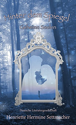 Hinter dem Spiegel: Geheime Seelen