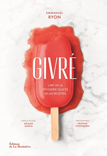 Givré: L'art de la pâtisserie glacée en 60 recettes