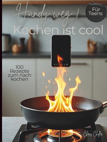 Handy weg!: Kochen ist cool