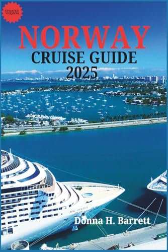NORWAY CRUISE GUIDE 2025: A Complete Guide to Norway’s Stunning Landscapes, Culture, and Coastal Adventures