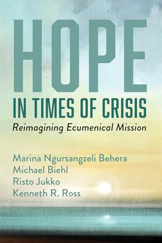 Hope in Times of Crisis: Reimagining Ecumenical Mission