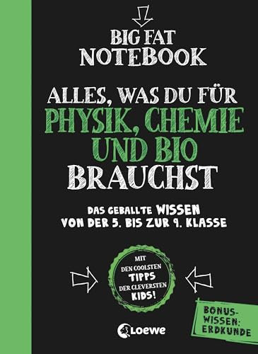Big Fat Notebook - Alles, was du für Physik, Chemie und Bio brauchst: Das geballte Wissen von der 5. bis zur 9. Klasse. Mit Bonuswissen: Erdkunde - Nachhilfe für Physik, Chemie und Biologie