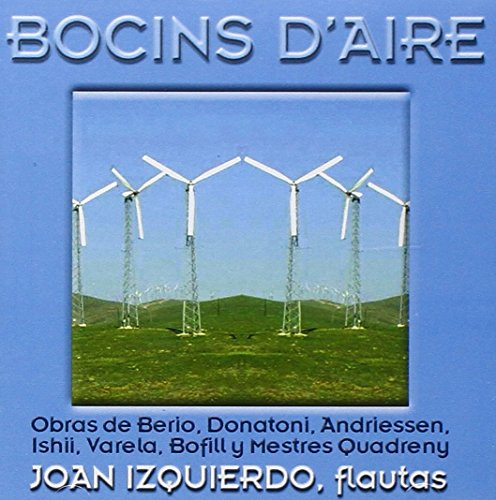 Bocins d'aire -- New Music for Flute by Berio, Donatoni, Ishii, L Andriessen, Bofill, Varela and Quadreny