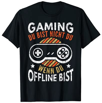 Gamer Zocker Gaming Du Bist Nicht DU Wenn Du Offline Bist T-Shirt
