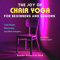 The Joy of Chair Yoga for Beginners and Seniors: Lose Weight, Move Freely, Feel More Energetic, and Have Some Laughs!