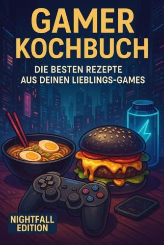 Gamer Kochbuch: Die besten Rezepte aus deinen Lieblings-Games – das perfekte Geschenk für Zocker & Nerds - Gaming Kochbuch - Nightfall Edition