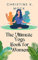 The Ultimate Yoga Book for Women: Discovering Inner Peace, Balance, and Strength: A Guide to Empowering Women through Yoga (English Edition)