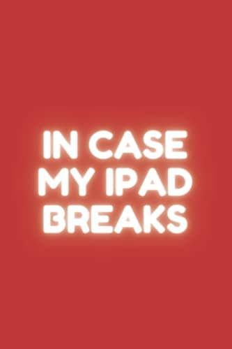 In Case My IPAD Breaks: Co-worker Gag Gift, Funny Office Notebook, Lined (120 Pages) 6x9: A Funny Notebook Gift For The Office Geek