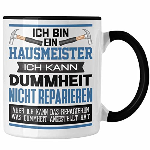 Trendation - Hausmeister Tasse Geschenk Lustiger Spruch Ich Bin Hausmeister Facility Manager Ich Kann Dummheit Nicht Reparieren (Schwarz)