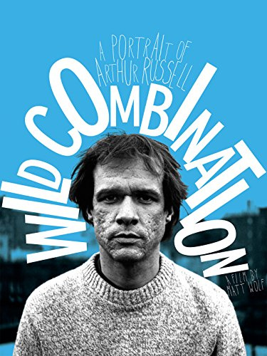 Wild Combination: A Portrait of Arthur Russell