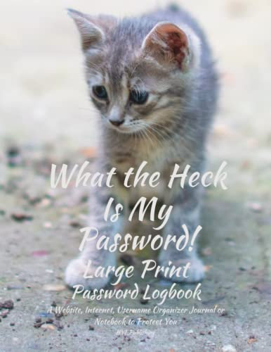 What The Heck Is My Password! - Large Print: Password Log Book With Alphabetical Tabs. A Website, Internet, Username Organizer Journal or Notebook to ... Perfect As A Little Gift For Grand Pa or Ma
