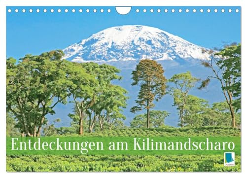 Entdeckungen am Kilimandscharo (Wandkalender 2026 DIN A4 quer), CALVENDO Monatskalender: Kilimandscharo: Schnee auf dem Kibo Gipfel in Afrika (CALVENDO Orte)