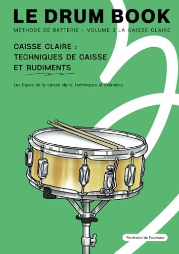 Le drum book : Méthode de batterie: Volume 3 - La caisse claire