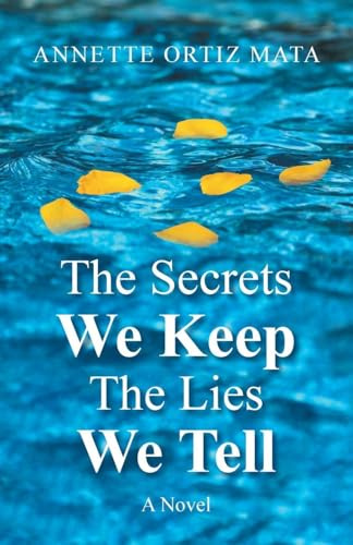 The Secrets We Keep The Lies We Tell: A Novel