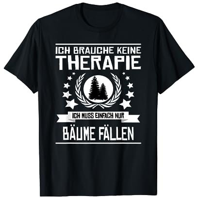 Ich Brauche Keine Therapie Ich Muss Einfach Nur Bäume Fällen