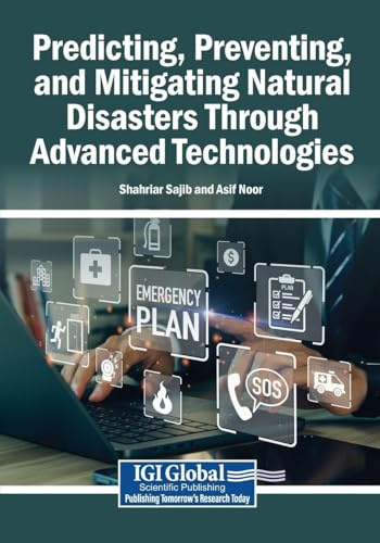 Predicting, Preventing, and Mitigating Natural Disasters Through Advanced Technologies