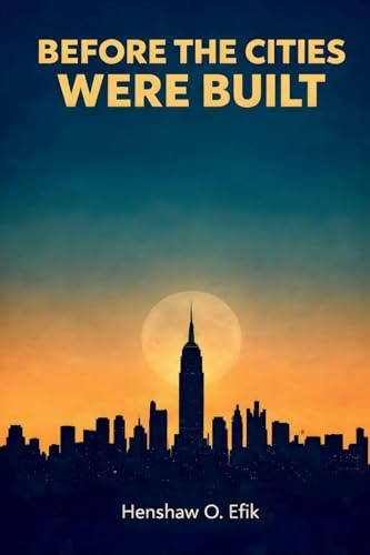 Before The Cities Were Built: Philosophical conversations on creation and evolution, faith and science