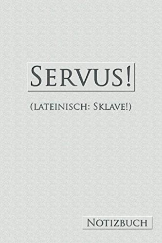 Servus! (lateinisch: Sklave!): Notizbuch, Bullet Journal, 124 Seiten