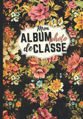 Mon Album Photo De Classe: Album photo de classe, carnet de photo à compléter de la maternelle au lycée pour conserver les meilleurs souvenirs