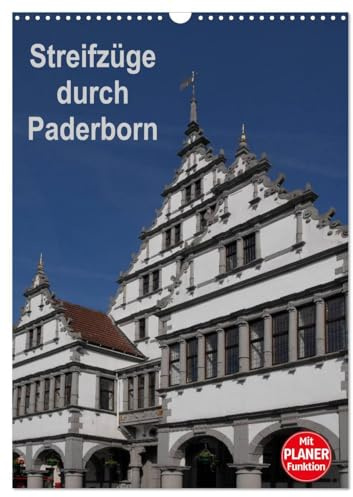 Streifzüge durch Paderborn (Wandkalender 2026 DIN A3 hoch), CALVENDO Monatskalender: Paderborn, eine Perle in Ostwestfalen-Lippe (CALVENDO Orte)