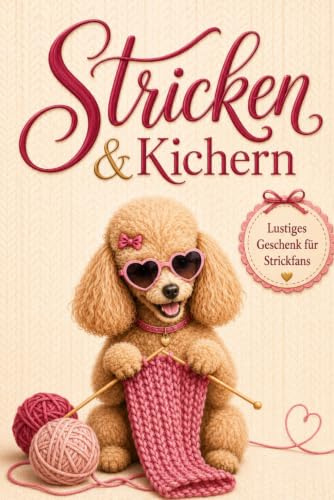 Stricken & Kichern - Skurrile Fakten, lustiges Quiz & Seiten zum Ausfüllen: Das originelle Geschenk für Strickfans, die gerne lachen und ihr Hobby mit ... für Strick-, Häkel- und Nähfans)