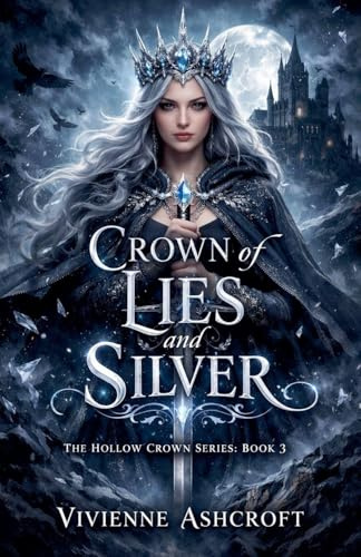Crown of Lies and Silver (Hollow Crown, Band 3)