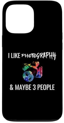 iPhone 13 Pro Max I Like Photography & Maybe 3 People Funny Photographer Case