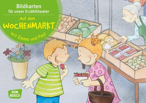 Auf dem Wochenmarkt mit Emma und Paul. Kamishibai Bildkartenset.: Entdecken - Erzählen - Begreifen: Emma-und-Paul-Geschichten (Emma-und-Paul-Geschichten für unser Erzähltheater)