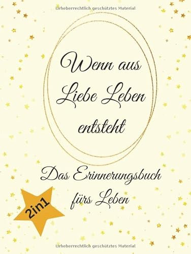 Wenn aus Liebe Leben entsteht | 2in1 Babyalbum I Schwangerschaftstagebuch für die magische Momente und Erinnerungen I Fotoalbum zum selbst gestalten ... zur Geburt: Das Erinnerungsbuch fürs Leben